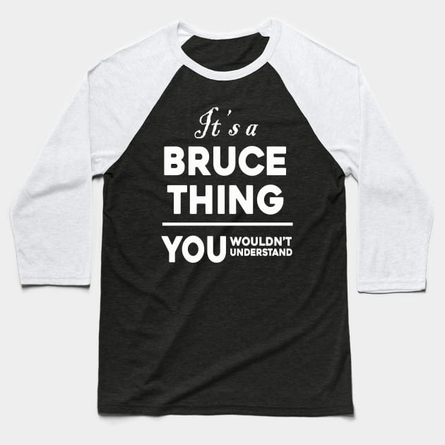 It's A Bruce Thing You Wouldn't Understand Baseball T-Shirt by Sunoria